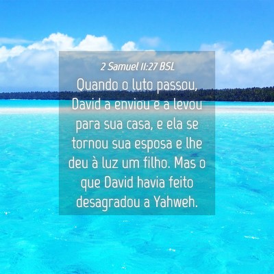 Picture 04 - 2 Samuel 11:27 BSL - Quando o luto passou, David a enviou e a levou - Bible Verse Picture