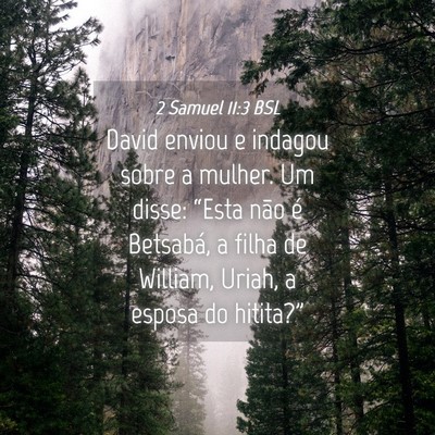 Picture 04 - 2 Samuel 11:3 BSL - David enviou e indagou sobre a mulher. Um disse: - Bible Verse Picture
