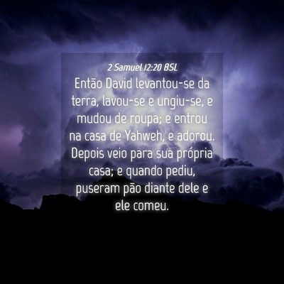Picture 04 - 2 Samuel 12:20 BSL - Então David levantou-se da terra, lavou-se e - Bible Verse Picture