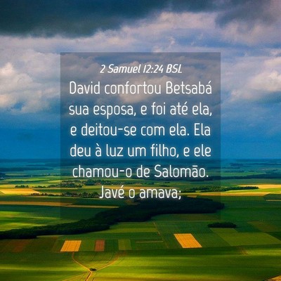 Picture 04 - 2 Samuel 12:24 BSL - David confortou Betsabá sua esposa, e foi até - Bible Verse Picture
