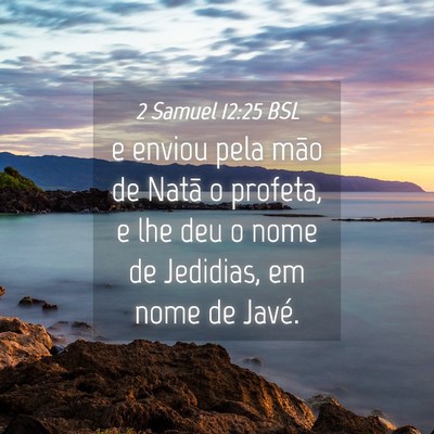Picture 04 - 2 Samuel 12:25 BSL - e enviou pela mão de Natã o profeta, e lhe deu - Bible Verse Picture