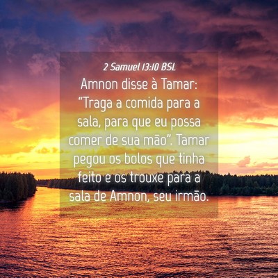 Picture 04 - 2 Samuel 13:10 BSL - Amnon disse à Tamar: “Traga a comida para a - Bible Verse Picture