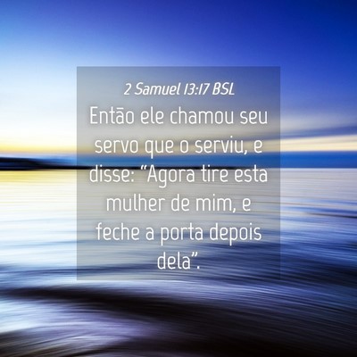 Picture 04 - 2 Samuel 13:17 BSL - Então ele chamou seu servo que o serviu, e - Bible Verse Picture