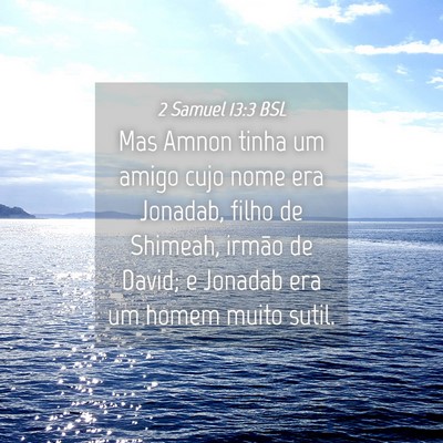 Picture 04 - 2 Samuel 13:3 BSL - Mas Amnon tinha um amigo cujo nome era Jonadab, - Bible Verse Picture