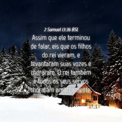 Picture 04 - 2 Samuel 13:36 BSL - Assim que ele terminou de falar, eis que os - Bible Verse Picture