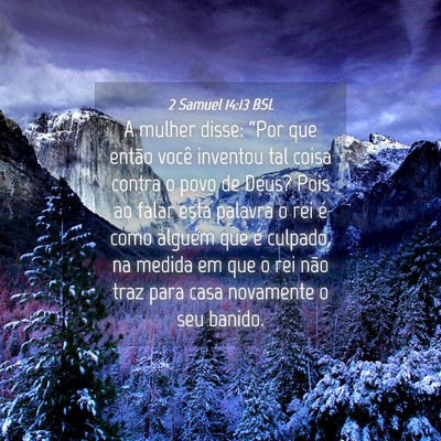 Picture 04 - 2 Samuel 14:13 BSL - A mulher disse: “Por que então você inventou - Bible Verse Picture