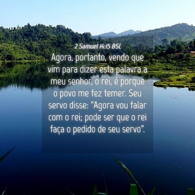 Picture 04 - 2 Samuel 14:15 BSL - Agora, portanto, vendo que vim para dizer esta - Bible Verse Picture
