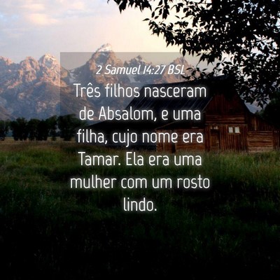 Picture 04 - 2 Samuel 14:27 BSL - Três filhos nasceram de Absalom, e uma filha, - Bible Verse Picture