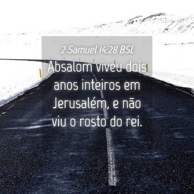 Picture 04 - 2 Samuel 14:28 BSL - Absalom viveu dois anos inteiros em Jerusalém, e - Bible Verse Picture