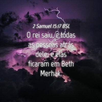 Picture 04 - 2 Samuel 15:17 BSL - O rei saiu, e todas as pessoas atrás dele; e - Bible Verse Picture