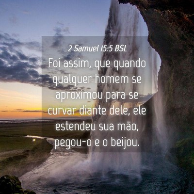 Picture 04 - 2 Samuel 15:5 BSL - Foi assim, que quando qualquer homem se aproximou - Bible Verse Picture