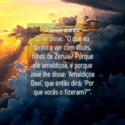 Picture 04 - 2 Samuel 16:10 BSL - O rei disse: “O que eu tenho a ver com vocês, - Bible Verse Picture
