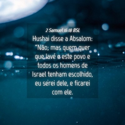 Picture 04 - 2 Samuel 16:18 BSL - Hushai disse a Absalom: “Não; mas quem quer - Bible Verse Picture