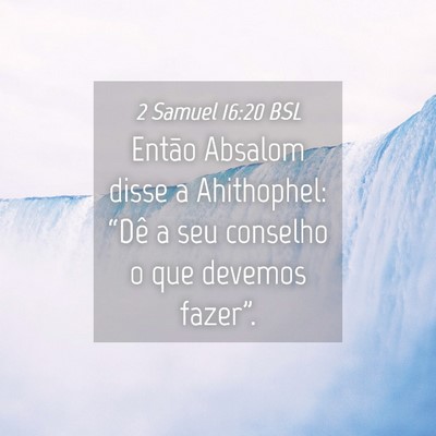 Picture 04 - 2 Samuel 16:20 BSL - Então Absalom disse a Ahithophel: “Dê a seu - Bible Verse Picture