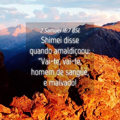 Picture 04 - 2 Samuel 16:7 BSL - Shimei disse quando amaldiçoou: “Vai-te, - Bible Verse Picture