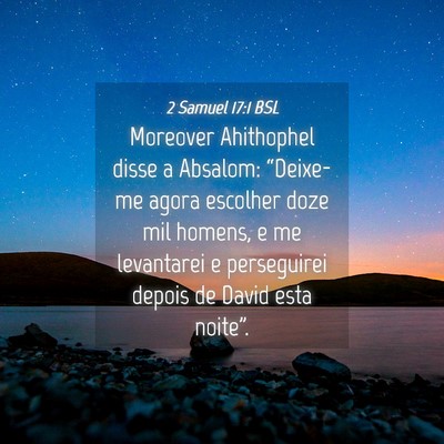 Picture 04 - 2 Samuel 17:1 BSL - Moreover Ahithophel disse a Absalom: “Deixe-me - Bible Verse Picture