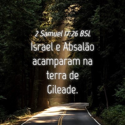 Picture 04 - 2 Samuel 17:26 BSL - Israel e Absalão acamparam na terra de - Bible Verse Picture