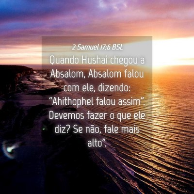 Picture 04 - 2 Samuel 17:6 BSL - Quando Hushai chegou a Absalom, Absalom falou com - Bible Verse Picture