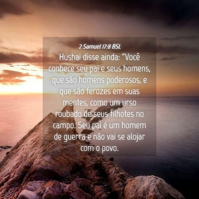 Picture 04 - 2 Samuel 17:8 BSL - Hushai disse ainda: “Você conhece seu pai e - Bible Verse Picture