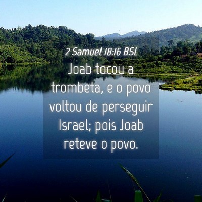 Picture 04 - 2 Samuel 18:16 BSL - Joab tocou a trombeta, e o povo voltou de - Bible Verse Picture