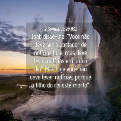 Picture 04 - 2 Samuel 18:20 BSL - Joab disse-lhe: “Você não deve ser o portador - Bible Verse Picture