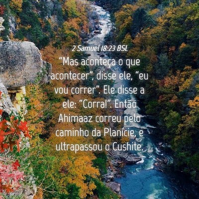 Picture 04 - 2 Samuel 18:23 BSL - “Mas aconteça o que acontecer”, disse ele, - Bible Verse Picture