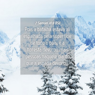 Picture 04 - 2 Samuel 18:8 BSL - Pois a batalha estava ali espalhada pela - Bible Verse Picture