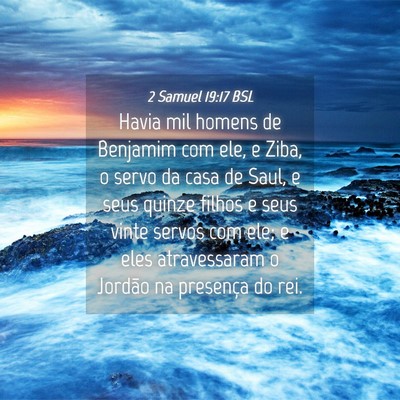 Picture 04 - 2 Samuel 19:17 BSL - Havia mil homens de Benjamim com ele, e Ziba, o - Bible Verse Picture
