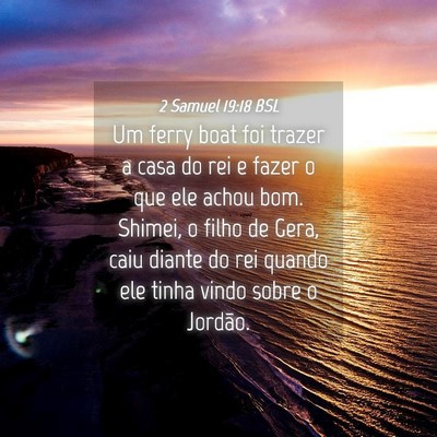 Picture 04 - 2 Samuel 19:18 BSL - Um ferry boat foi trazer a casa do rei e fazer o - Bible Verse Picture