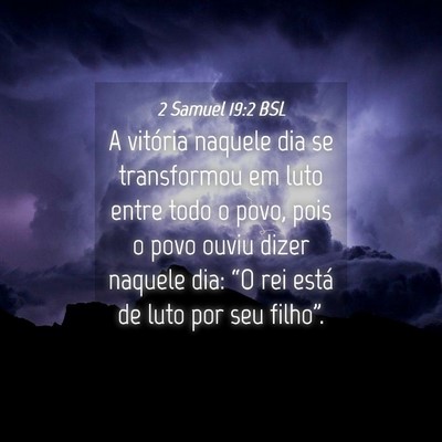 Picture 04 - 2 Samuel 19:2 BSL - A vitória naquele dia se transformou em luto - Bible Verse Picture