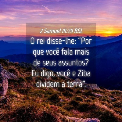 Picture 04 - 2 Samuel 19:29 BSL - O rei disse-lhe: “Por que você fala mais de - Bible Verse Picture