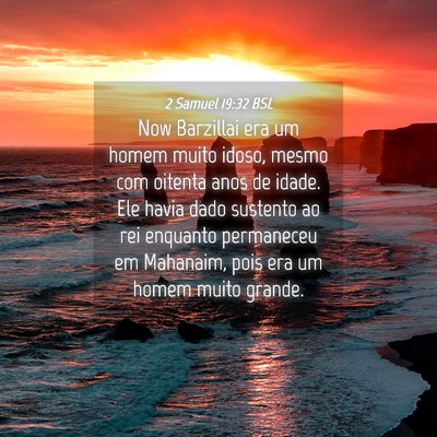 Picture 04 - 2 Samuel 19:32 BSL - Now Barzillai era um homem muito idoso, mesmo com - Bible Verse Picture