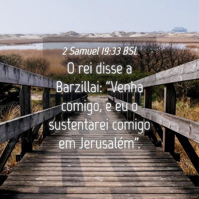 Picture 04 - 2 Samuel 19:33 BSL - O rei disse a Barzillai: “Venha comigo, e eu o - Bible Verse Picture