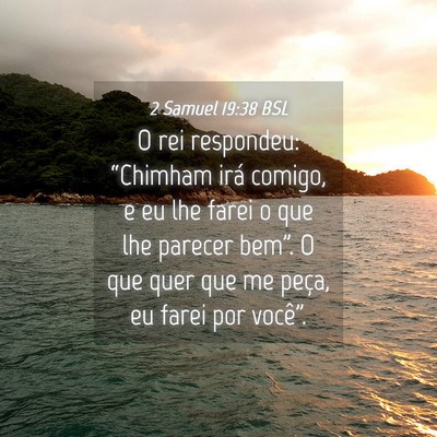 Picture 04 - 2 Samuel 19:38 BSL - O rei respondeu: “Chimham irá comigo, e eu lhe - Bible Verse Picture