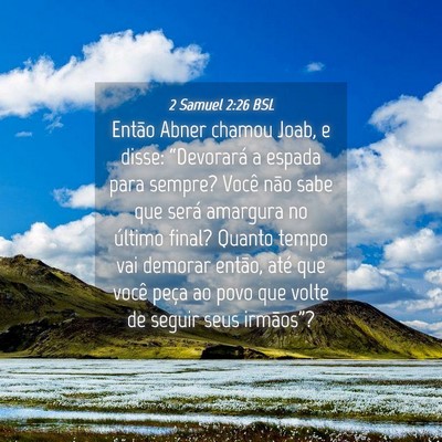 Picture 04 - 2 Samuel 2:26 BSL - Então Abner chamou Joab, e disse: “Devorará a - Bible Verse Picture