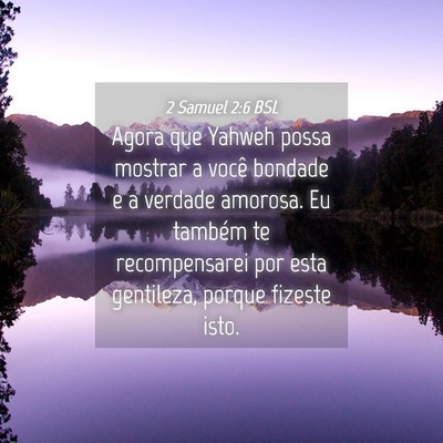 Picture 04 - 2 Samuel 2:6 BSL - Agora que Yahweh possa mostrar a você bondade e - Bible Verse Picture
