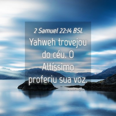 Picture 04 - 2 Samuel 22:14 BSL - Yahweh trovejou do céu. O Altíssimo proferiu - Bible Verse Picture