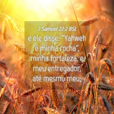 Picture 04 - 2 Samuel 22:2 BSL - e ele disse: “Yahweh é minha rocha”, minha - Bible Verse Picture