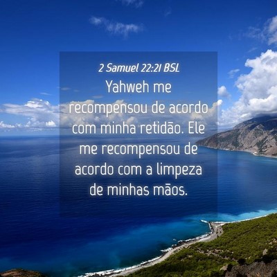 Picture 04 - 2 Samuel 22:21 BSL - Yahweh me recompensou de acordo com minha - Bible Verse Picture