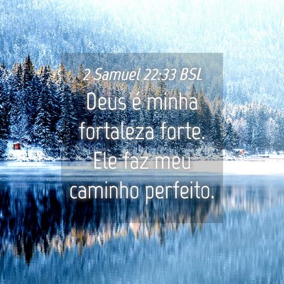 Picture 04 - 2 Samuel 22:33 BSL - Deus é minha fortaleza forte. Ele faz meu - Bible Verse Picture