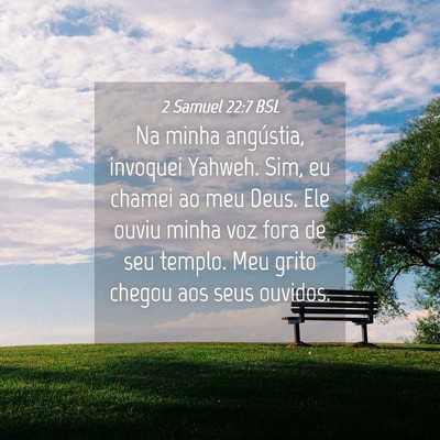 Picture 04 - 2 Samuel 22:7 BSL - Na minha angústia, invoquei Yahweh. Sim, eu - Bible Verse Picture