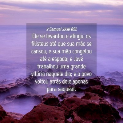 Picture 04 - 2 Samuel 23:10 BSL - Ele se levantou e atingiu os filisteus até que - Bible Verse Picture