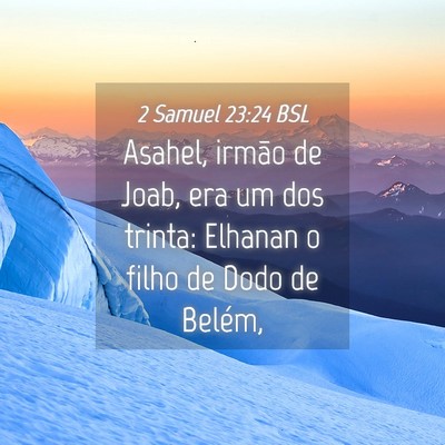 Picture 04 - 2 Samuel 23:24 BSL - Asahel, irmão de Joab, era um dos trinta: - Bible Verse Picture