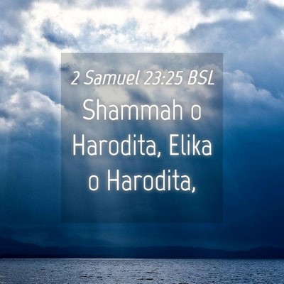 Picture 04 - 2 Samuel 23:25 BSL - Shammah o Harodita, Elika o - Bible Verse Picture