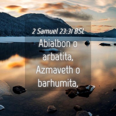 Picture 04 - 2 Samuel 23:31 BSL - Abialbon o arbatita, Azmaveth o - Bible Verse Picture
