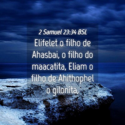 Picture 04 - 2 Samuel 23:34 BSL - Elifelet o filho de Ahasbai, o filho do - Bible Verse Picture
