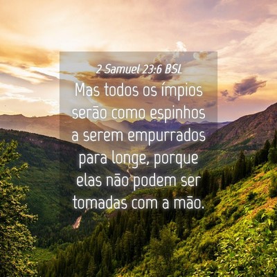 Picture 04 - 2 Samuel 23:6 BSL - Mas todos os ímpios serão como espinhos a serem - Bible Verse Picture