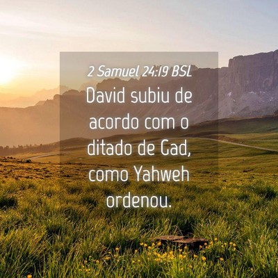 Picture 04 - 2 Samuel 24:19 BSL - David subiu de acordo com o ditado de Gad, como - Bible Verse Picture