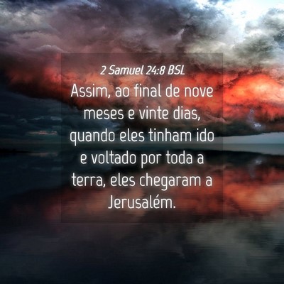 Picture 04 - 2 Samuel 24:8 BSL - Assim, ao final de nove meses e vinte dias, - Bible Verse Picture