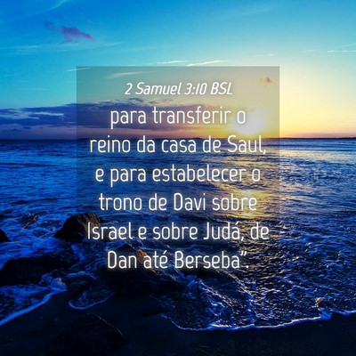 Picture 04 - 2 Samuel 3:10 BSL - para transferir o reino da casa de Saul, e para - Bible Verse Picture